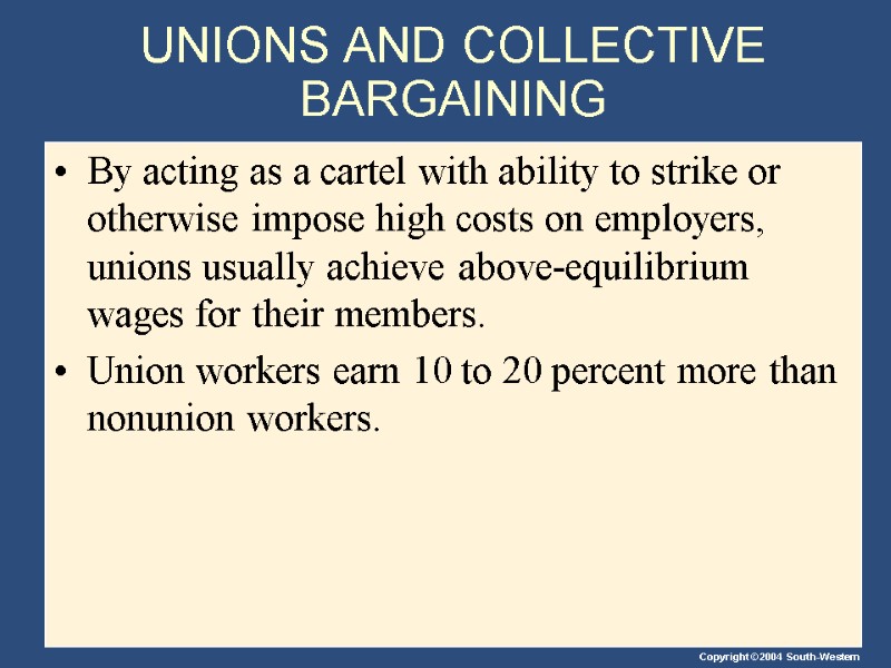 UNIONS AND COLLECTIVE BARGAINING By acting as a cartel with ability to strike or